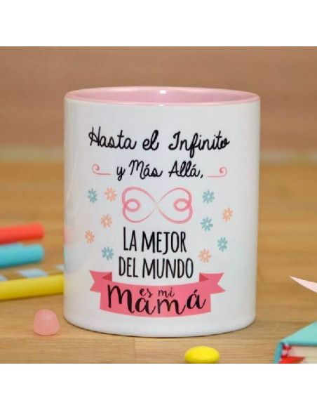 TAZA DE LA MENTE ES MARAVILLOSA `HASTA EL INFINITO Y MAS ALLA . LA MEJOR DEL MUNDO ES MI MAMA´