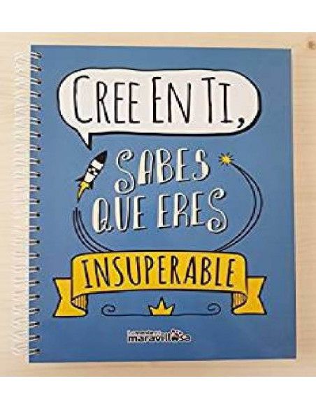 CUADERNO EN A4 `CREE EN TI . SABES QUE ERES INSUPERABLE´ LA MENTE ES MARAVILLOSA