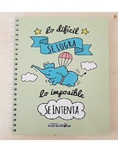 A4 CUADERNO `LO DIFICIL SE LOGRA LO IMPOSIBLE SE INTENTA´ LA MENTE ES MARAVILLOSA