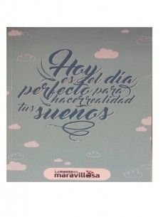 LIBRETA SENCILLA CON MENSAJE A5 `HOY ES EL DIA PERFECTO PARA HACER REALIDAD TUS SUEÑOS´