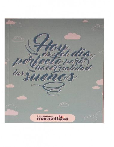LIBRETA SENCILLA CON MENSAJE A5 `HOY ES EL DIA PERFECTO PARA HACER REALIDAD TUS SUEÑOS´